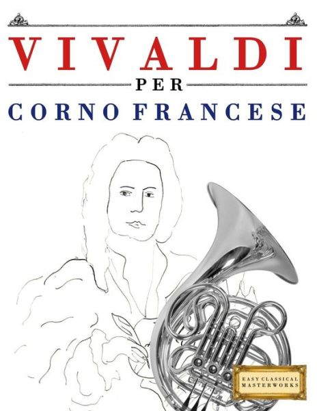 Cover for Easy Classical Masterworks · Vivaldi Per Corno Francese (Taschenbuch) (2018)