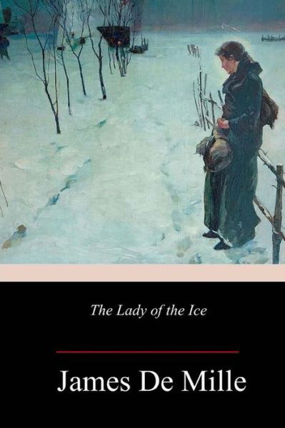 Cover for James De Mille · The Lady of the Ice (Paperback Book) (2018)