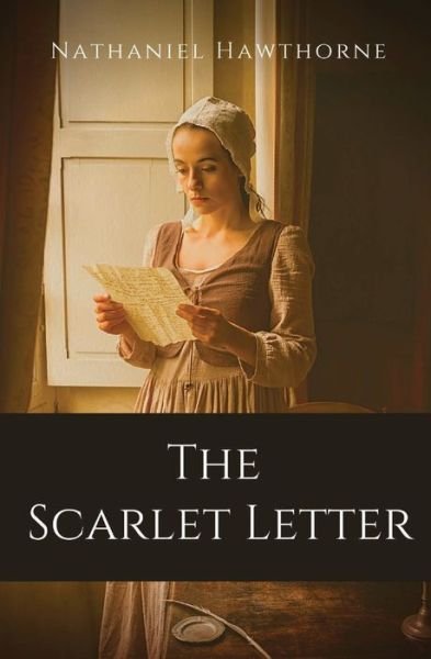 Cover for Nathaniel Hawthorne · The Scarlet Letter: An historical romance in Puritan Massachusetts Bay Colony during the years 1642 to 1649 about the story of Hester Prynne who conceives a daughter through an affair and then struggles to create a new life of repentance and dignity. (Pocketbok) (2020)