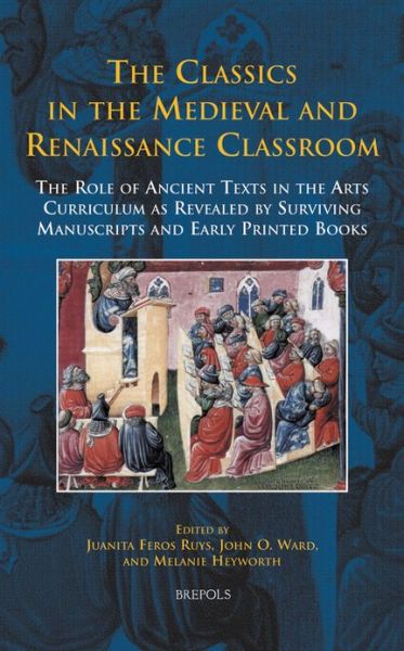 Cover for Melanie Heyworth · Disput 20 the Classics in the Medieval and Renaissance Classroom, Ruys: the Role of Ancient Texts in the Arts Curriculum As Revealed by Surviving Manu (Hardcover Book) (2013)