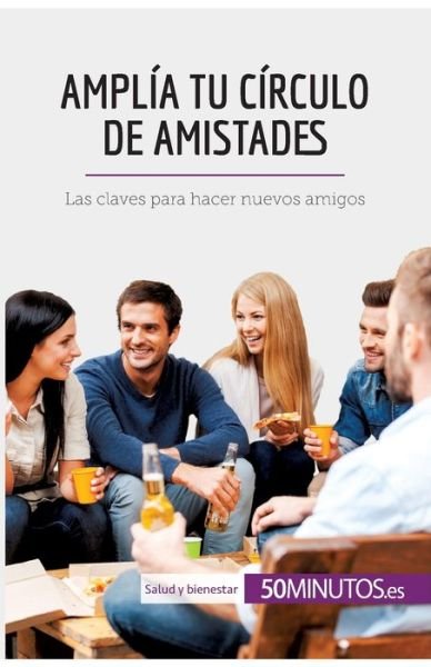 Cover for 50minutos · Amplia tu circulo de amistades (Paperback Book) (2017)