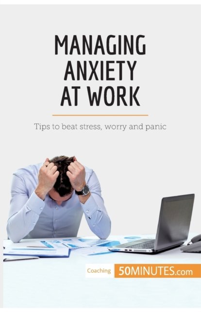 Cover for 50minutes · Managing Anxiety at Work (Taschenbuch) (2017)