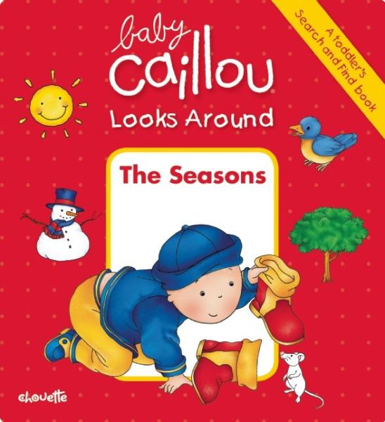 Baby Caillou Looks Around: the Seasons (A Toddler's Search and Find Book) - Anne Paradis - Books - Caillou - 9782897181543 - October 14, 2014