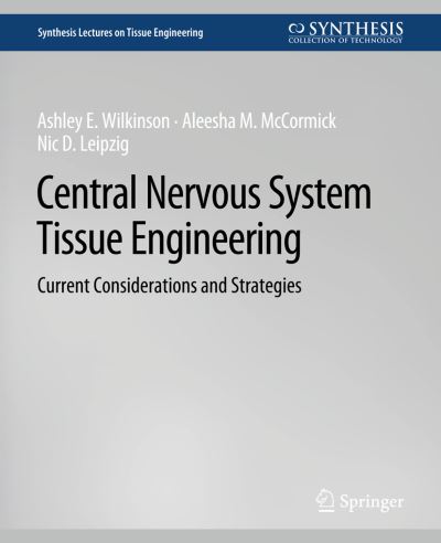 Cover for Ashley E. Wilkinson · Central Nervous System Tissue Engineering: Current Considerations and Strategies - Synthesis Lectures on Tissue Engineering (Paperback Book) (2010)