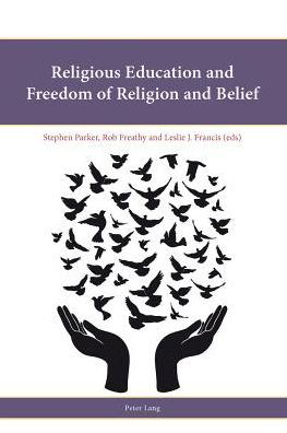 Religious Education and Freedom of Religion and Belief - Religion, Education and Values - Stephen Parker - Books - Peter Lang AG, Internationaler Verlag de - 9783034307543 - August 7, 2012