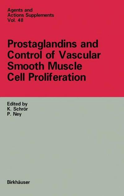 K Schror · Prostaglandins and Control of Vascular Smooth Muscle Cell Proliferation - Agents and Actions Supplements (Paperback Book) [Softcover reprint of the original 1st ed. 1997 edition] (2012)