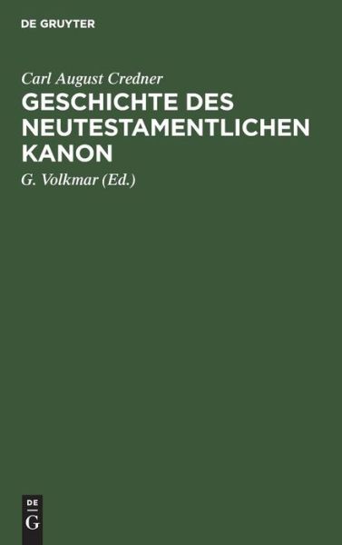 Cover for Carl August Credner · Geschichte des neutestamentlichen Kanon (Book) (1901)