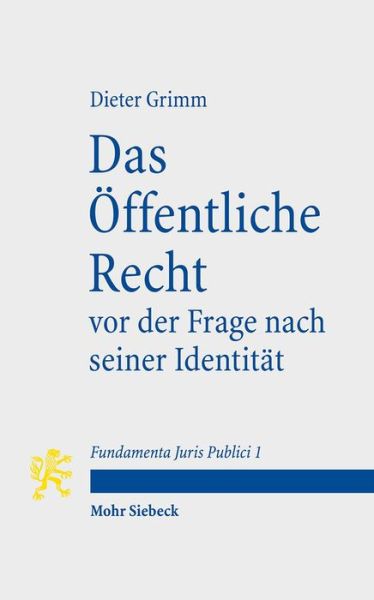 Cover for Dieter Grimm · Das Offentliche Recht vor der Frage nach seiner Identitat: mit Kommentaren von Otto Depenheuer und Ewald Wiederin - Fundamenta Juris Publici (Paperback Book) [German, 1. Auflage. edition] (2012)