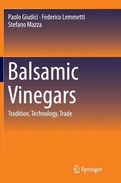 Cover for Paolo Giudici · Balsamic Vinegars: Tradition, Technology, Trade (Pocketbok) [Softcover reprint of the original 1st ed. 2015 edition] (2016)