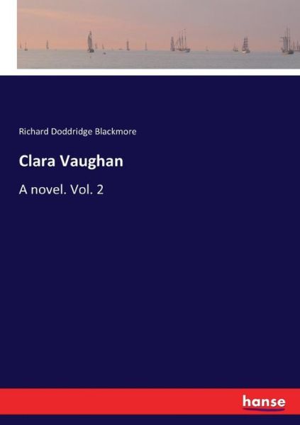 Cover for Richard Doddridge Blackmore · Clara Vaughan: A novel. Vol. 2 (Paperback Book) (2017)