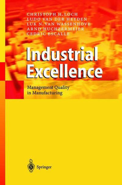 Cover for Christoph H. Loch · Industrial Excellence: Management Quality in Manufacturing (Hardcover Book) [2003 edition] (2003)