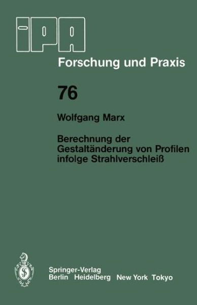 Cover for W. Marx · Berechnung Der Gestaltanderung Von Profilen Infolge Strahlverschleiss - Ipa-iao - Forschung Und Praxis (Paperback Book) [German edition] (1983)
