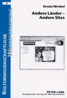 Cover for Ursula Wrobel · Andere Laender - Andere Sites: Bewaeltigung Von Tabudiskursen in Online-Produktwerbung Mit Hilfe Von Abschwaechungsstrategien Unter Besonderer Beruecksichtigung Von Heding- Ein Vergleich Us-Amerikanischer Und Deutscher Websites Im Kontext Interkultureller (Paperback Book) (2003)
