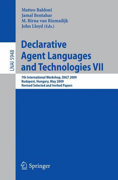 Cover for Matteo Baldoni · Declarative Agent Languages and Technologies: 7th International Workshop, Dalt 2009, Budapest, Hungary, May 11, 2009. Revised Selected and Invited Papers - Lecture Notes in Computer Science / Lecture Notes in Artificial Intelligence (Paperback Book) (2010)