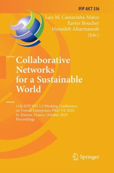 Cover for Luis M Camarinha-matos · Collaborative Networks for a Sustainable World: 11th IFIP WG 5.5 Working Conference on Virtual Enterprises, PRO-VE 2010, St. Etienne, France, October 11-13, 2010, Proceedings - IFIP Advances in Information and Communication Technology (Paperback Book) [2010 edition] (2014)