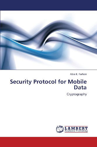 Cover for Alaa K. Farhan · Security Protocol for Mobile Data: Cryptography (Taschenbuch) (2013)