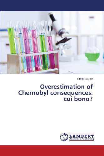 Cover for Sergei Jargin · Overestimation of Chernobyl Consequences: Cui Bono? (Paperback Book) (2013)