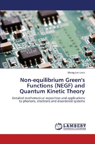 Cover for Meng Lee Leek · Non-equilibrium Green's Functions (Negf) and Quantum Kinetic Theory: Detailed Mathematical Exposition and Applications to Phonons, Electrons and Disordered Systems (Taschenbuch) (2013)