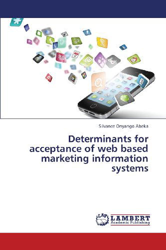 Cover for Silvance Onyango Abeka · Determinants for Acceptance of Web Based Marketing Information Systems (Paperback Book) (2013)