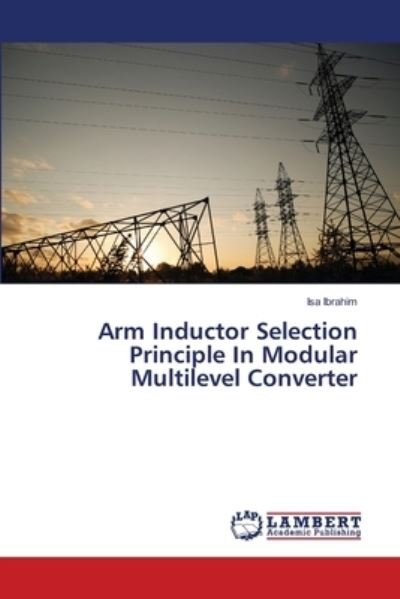 Cover for Isa Ibrahim · Arm Inductor Selection Principle In Modular Multilevel Converter (Paperback Book) (2018)