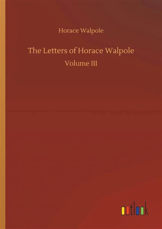 Cover for Horace Walpole · The Letters of Horace Walpole (Hardcover bog) (2018)