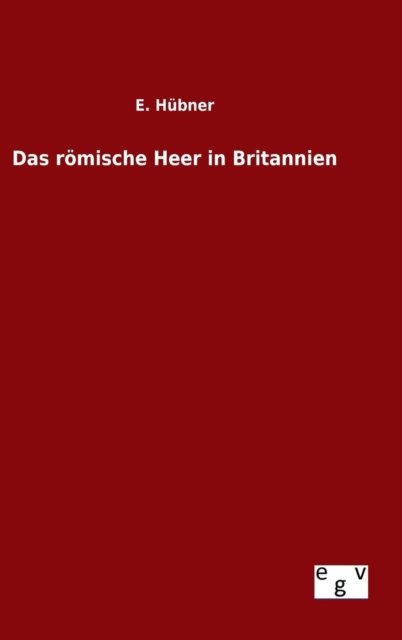 Cover for E Hubner · Das Romische Heer in Britannien (Hardcover Book) (2015)