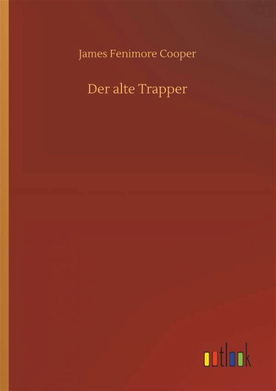 Der alte Trapper - Cooper - Books -  - 9783734043543 - September 21, 2018
