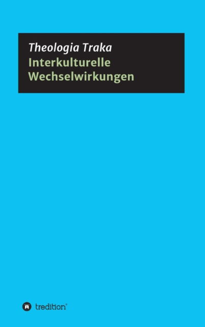 Cover for Theologia Traka · Interkulturelle Wechselwirkungen (Hardcover Book) (2016)