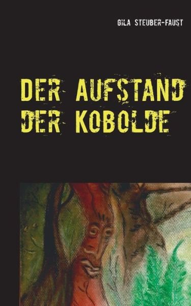 Cover for Gila Steuber-faust · Der Aufstand Der Kobolde (Paperback Book) (2015)