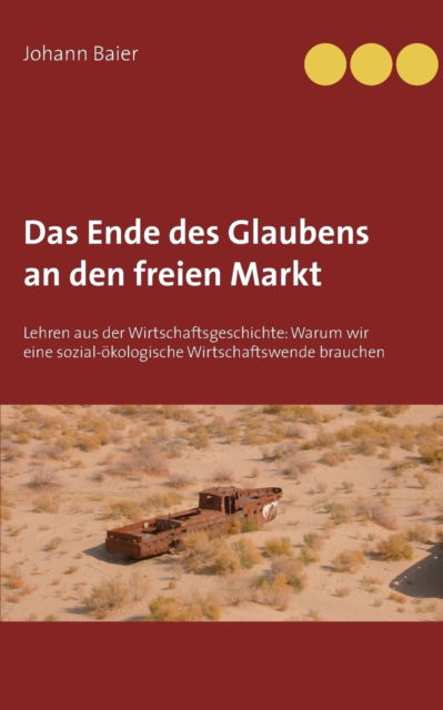Cover for Johann Baier · Das Ende des Glaubens an den freien Markt (Paperback Book) (2018)