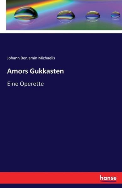 Amors Gukkasten - Michaelis - Books -  - 9783741197543 - July 14, 2016