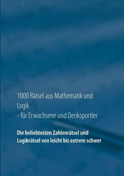 1000 Rätsel aus Mathematik und - Richter - Libros -  - 9783741225543 - 13 de junio de 2016