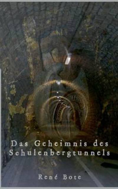 Cover for Bote · Das Geheimnis des Schulenbergtunne (Buch) (2016)