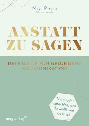 Cover for Mia Pejic · Anstatt zu sagen  Dein Guide für gelungene Kommunikation (Book) (2023)