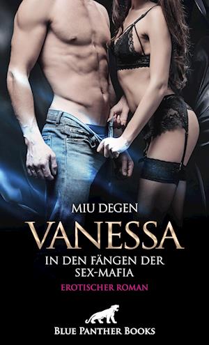 Cover for Miu Degen · Vanessa - In den Fängen der Sex-Mafia | Erotischer Roman (Book) (2023)