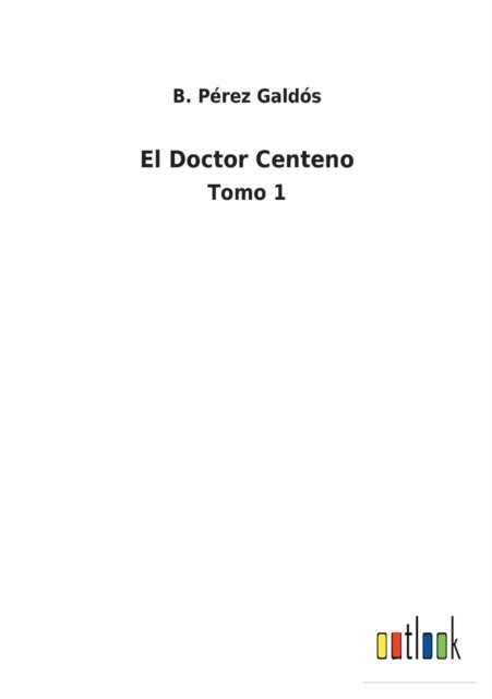 Cover for B Prez Galds · El Doctor Centeno (Paperback Book) (2022)