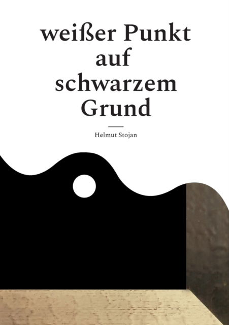 Cover for Helmut Stojan · Weißer Punkt auf schwarzem Grund (Paperback Book) (2022)