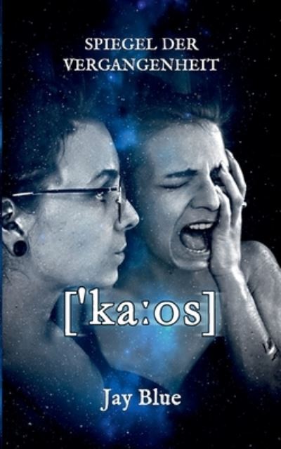 Cover for Blue Jay Blue · ['ka: os]:Spiegel der Vergangenheit (Paperback Book) (2022)