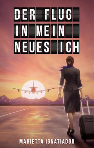 Cover for Marietta Ignatiadou · Der Flug in mein neues Ich (Book) (2024)