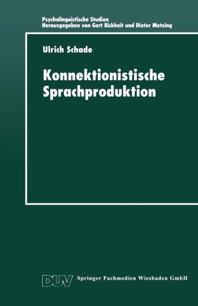 Ulrich Schade · Konnektionistische Sprachproduktion - Psycholinguistische Studien (Paperback Book) [1999 edition] (1999)