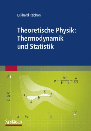 Cover for Eckhard Rebhan · Theoretische Physik: Thermodynamik Und Statistik (Paperback Book) [German, 2011 edition] (2010)