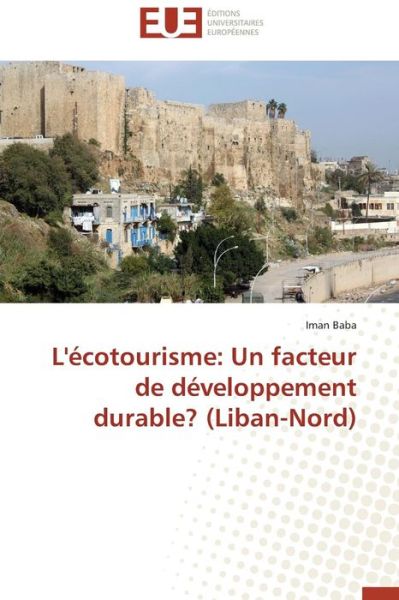 Cover for Iman Baba · L'écotourisme: Un Facteur De Développement Durable? (Liban-nord) (French Edition) (Paperback Book) [French edition] (2018)