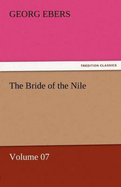 Cover for Georg Ebers · The Bride of the Nile  -  Volume 07 (Tredition Classics) (Pocketbok) (2011)