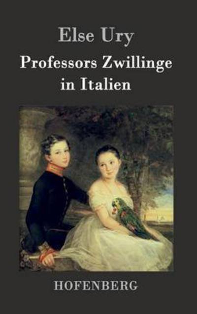 Cover for Else Ury · Professors Zwillinge in Italien (Hardcover Book) (2015)