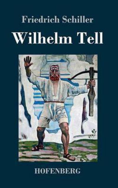 Cover for Friedrich Schiller · Wilhelm Tell (Inbunden Bok) (2016)