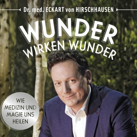 Wunder Wirken Wunder - Eckart Dr.med.von Hirschhausen - Musik - DER HOERVERLAG - 9783844524543 - 14. november 2016