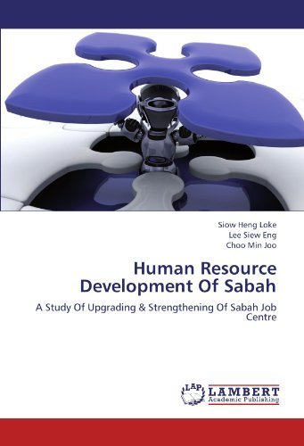 Human Resource Development of Sabah: a Study of Upgrading & Strengthening of Sabah Job Centre - Choo Min Joo - Bøger - LAP LAMBERT Academic Publishing - 9783846520543 - August 18, 2012