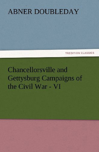 Cover for Abner Doubleday · Chancellorsville and Gettysburg Campaigns of the Civil War - Vi (Tredition Classics) (Taschenbuch) (2012)