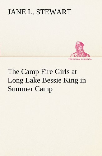 Cover for Jane L. Stewart · The Camp Fire Girls at Long Lake Bessie King in Summer Camp (Tredition Classics) (Pocketbok) (2012)