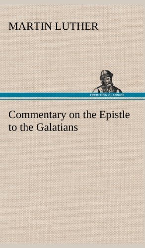 Cover for Martin Luther · Commentary on the Epistle to the Galatians (Gebundenes Buch) (2012)